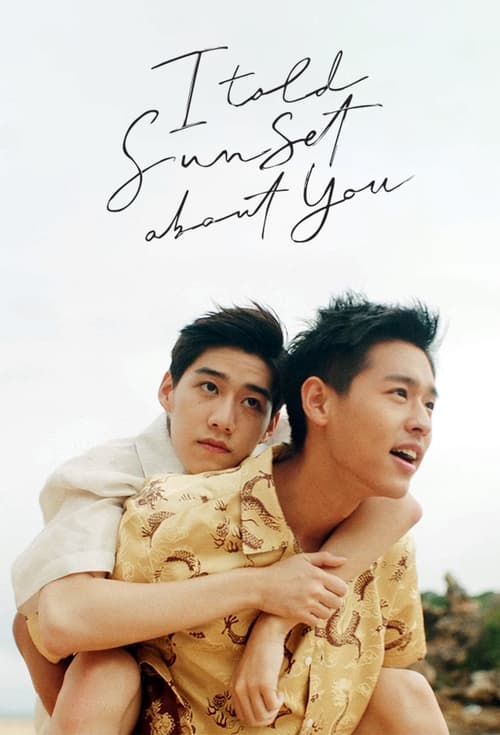 Movie I Told Sunset About You - Giải Mã Tình Yêu Anh Bằng Trái Tim Em (2020)