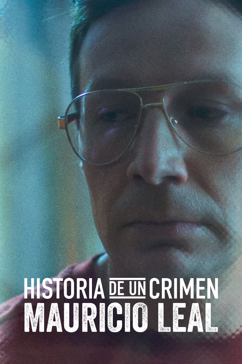 Historia de un Crimen: Mauricio Leal (2023) NF WEB-DL 1080p Latino