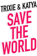 Season 1 - Trixie & Katya Save the World