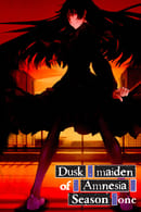 Season 1 - Dusk Maiden of Amnesia