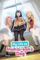 Season 1 - My Life as Inukai-san's Dog.