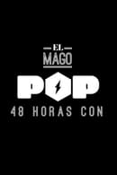 Season 4 - El Mago Pop: 48 horas con