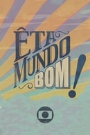Season 1 - Êta Mundo Bom!
