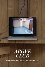 Above Club: A documentary about We Are The City