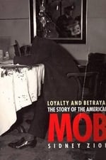 Loyalty &amp; Betrayal: The Story of the American Mob