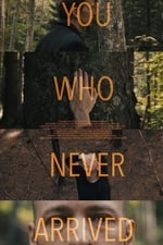 You Who Never Arrived