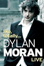 Dylan Moran - Like, Totally...
