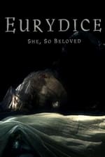Eurydice: She, So Beloved