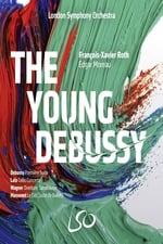 London Symphony Orchestra: The Young Debussy
