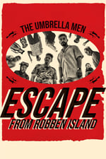 The Umbrella Men: Escape From Robben Island
