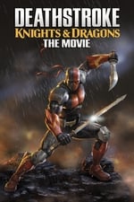 Deathstroke: Knights &amp; Dragons - The Movie