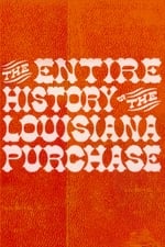The Entire History of the Louisiana Purchase