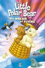The Little Polar Bear: The Dream of Flying
