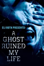 Eli Roth Presents: A Ghost Ruined My Life Saison 1