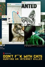 Don’t F**k with Cats: Hunting an Internet Killer (2019)