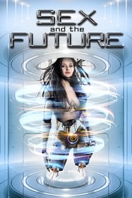 Sex and the Future en streaming