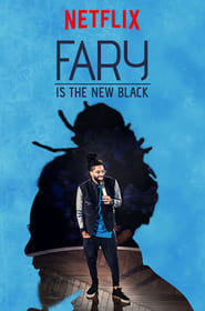 Fary Is the New Black en streaming