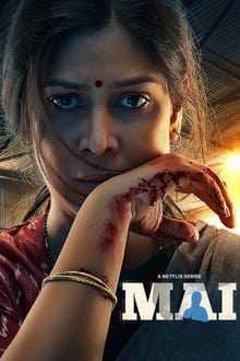 Mai: A Mother’s Rage : Season 1 Hindi NF WEB-DL 480p & 720p | [Complete]
