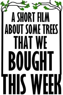 A Short Film About Some Trees That We Bought This Week