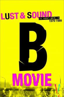 Imagem B-Movie: Lust & Sound in West-Berlin 1979-1989