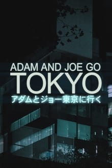Adam and Joe Go Tokyo