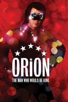 Orion: The Man Who Would Be King poster