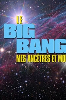 Le Big bang, mes ancêtres et moi