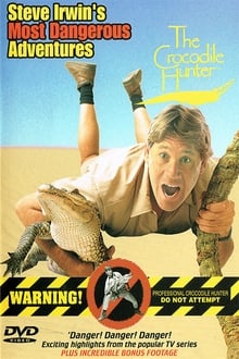 Steve Irwin's Most Dangerous Adventures
