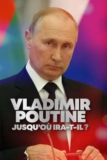 Vladimir Poutine : Jusqu'où ira-t-il ?