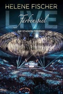 Helene Fischer - Farbenspiel Live: Die Stadion-Tournee