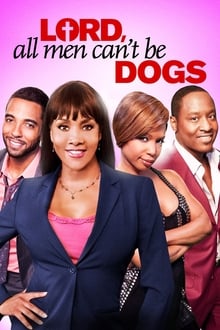 Lord, All Men Can't Be Dogs-poster