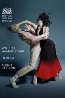 The Royal Ballet: Within the Golden Hour / Medusa / Flight Pattern