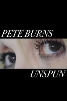 Pete Burns - Unspun poster
