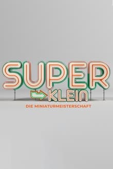 Superklein - Die Miniaturmeisterschaft