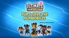 Ultimate Rescue: Pups Save the Pupmobiles