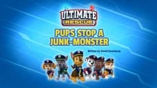 Ultimate Rescue: Pups Stop the Junk-Monster