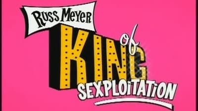 Russ Meyer: King of Sexploitation