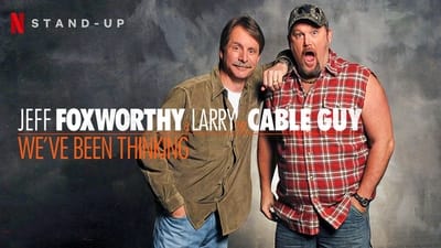 Jeff Foxworthy & Larry the Cable Guy: We've Been Thinking