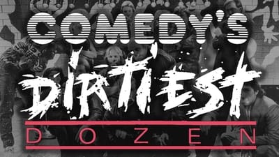 Comedy's Dirtiest Dozen