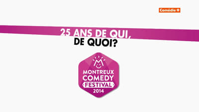 Montreux Comedy Festival - 25 ans de qui, de quoi ?