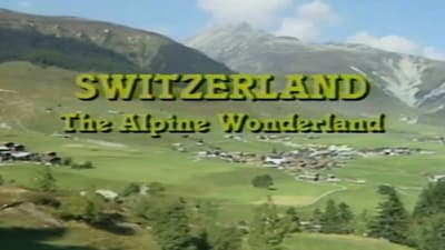 Switzerland: The Alpine Wonderland