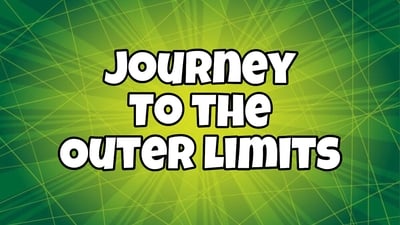 Journey to the Outer Limits