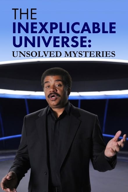 The Inexplicable Universe: Unsolved Mysteries (TV Series 2013-2013