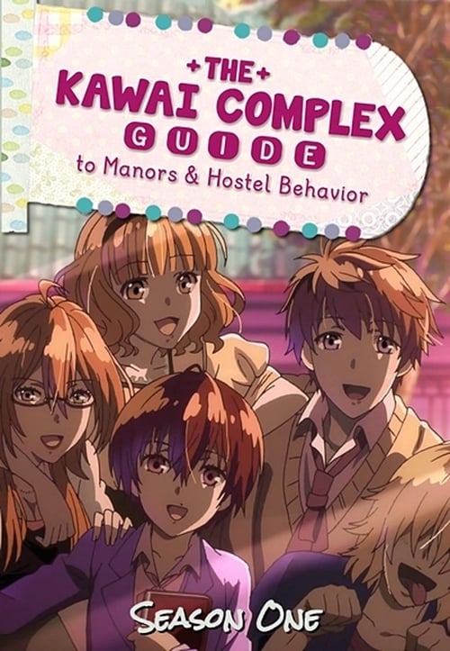 The Kawai Complex Guide to Manors and Hostel Behavior Season 1