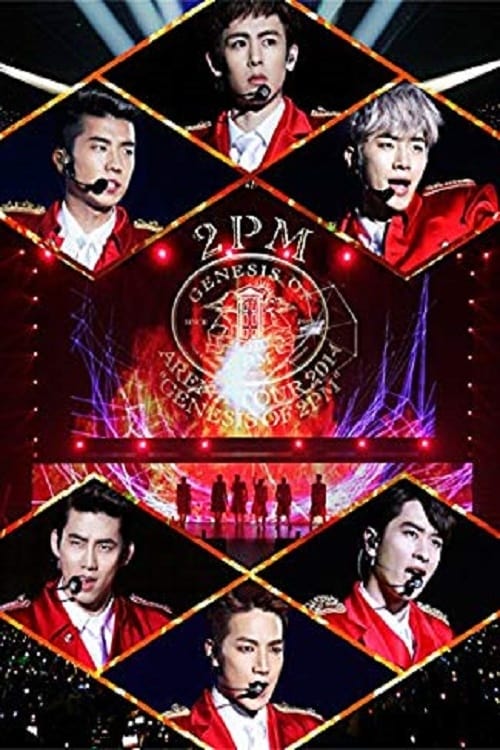 2PM - 2PM ARENA TOUR 2014 «GENESIS OF 2PM» (2014) — The Movie