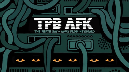 TPB AFK: The Pirate Bay - Away from Keyboard