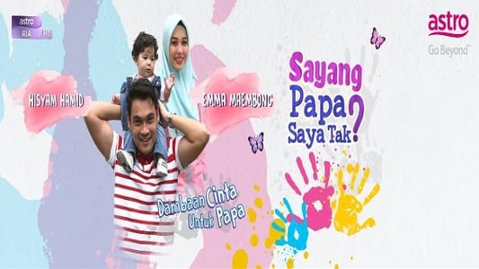 Sayang Papa Saya Tak (TV Series 2017- ) — The Movie Database (TMDB)