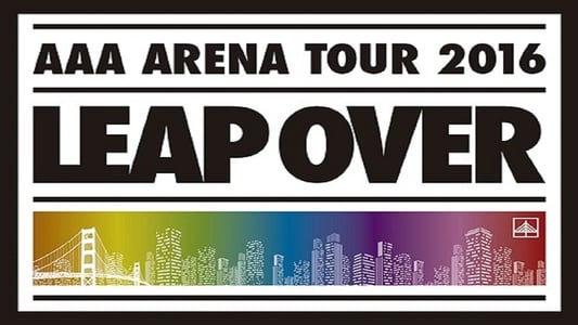 AAA ARENA TOUR 2016 -LEAP OVER-