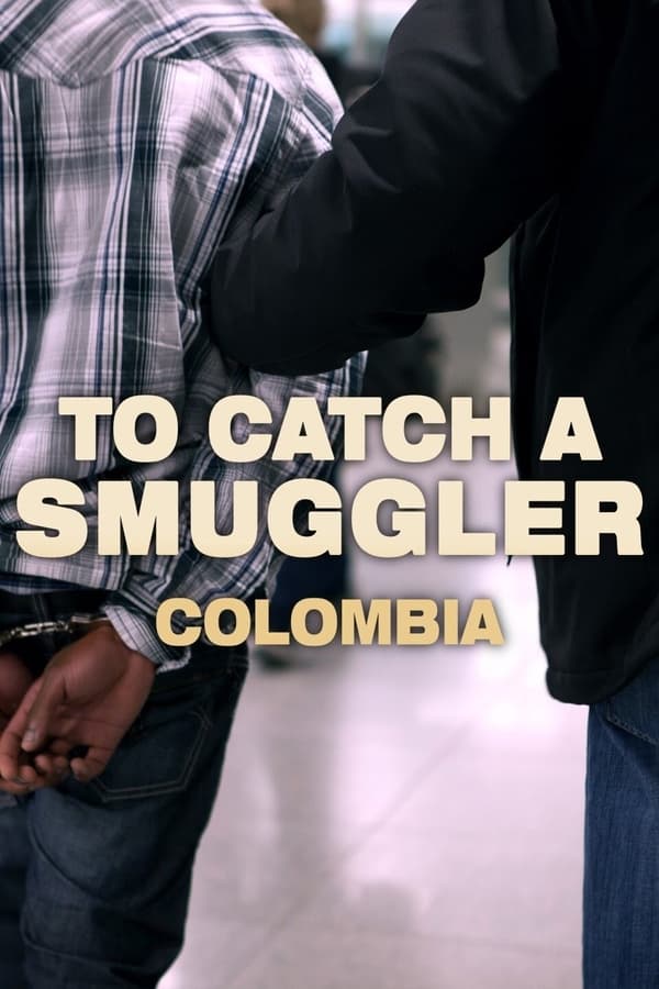 To Catch a Smuggler Colombia