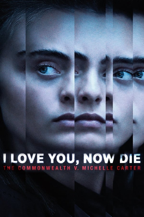 Affisch för I Love You, Now Die: The Commonwealth Vs. Michelle Carter